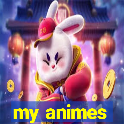 my animes